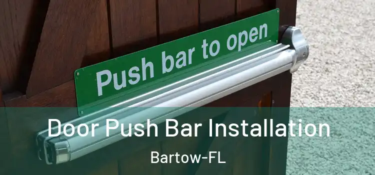Door Push Bar Installation Bartow-FL